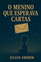 O Menino Que Esperava Cartas (Portuguese Edition) B0F796GYNF Book Cover