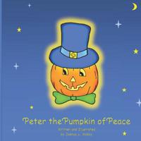 Peter the Pumpkin of Peace 173078593X Book Cover