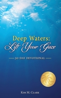 Deep Waters: Lift Your Gaze 30-Day Devotional 1732748039 Book Cover