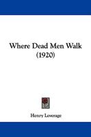 Where Dead Men Walk 116579666X Book Cover