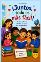 Juntos todo es más fácil: Un libro para niños sobre la amistad, la ayuda y la perseverancia (Spanish Edition) B0H9S2BXSC Book Cover