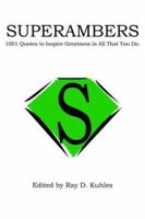 Superambers: 1001 Quotes to Inspire Greatness in All That You Do 1418446939 Book Cover