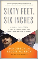 Sixty Feet, Six Inches: A Hall of Fame Hitter & a Hall of Fame Pitcher Talk about How the Game is Played 0385528698 Book Cover