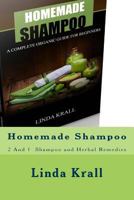 Homemade Shampoo: 2 And 1 - Homemade Shampoo and Herbal Remedies 1542967864 Book Cover