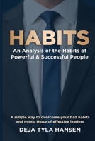 Habits: An Analysis of the Habits of Powerful & Successful People: An Analysis of the Habits of Powerful & Successful People 1087952964 Book Cover