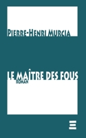 Le Maître des Fous (French Edition) 2487855010 Book Cover