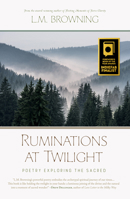Ruminations at Twilight: Poetry Exploring the Sacred 1935656058 Book Cover