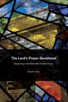 The Lord's Prayer Devotional: Deepening in the Most Well-Known Prayer 0984730613 Book Cover