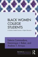 Black Women College Students: A Guide to Student Success in Higher Education 1138659401 Book Cover