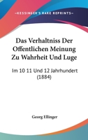 Das Verhaltniss Der Offentlichen Meinung Zu Wahrheit Und Luge: Im 10 11 Und 12 Jahrhundert (1884) 1141695138 Book Cover