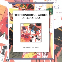 The Wonderful World of Pediatrics 1669851192 Book Cover