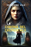 LA CORONA DEL CREPUSCOLO: TERZA SERIE (Giuramenti Eterni del Destino) (Italian Edition) B0DY7JVBPG Book Cover