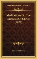 Meditations on the Miracles of Christ 1378418034 Book Cover