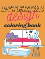 Interior Design Coloring Book: for Teens and Kids Home Decor For Fun and Relaxation Modern Architecture B08Y4FJCJ7 Book Cover