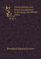 Forest Policies and Forest Management in Germany and British India 3337734820 Book Cover