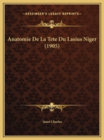 Anatomie De La Tete Du Lasius Niger (1905) 1167367391 Book Cover