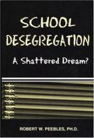 School Desegregation: A Shattered Dream 0533157293 Book Cover