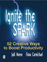 Ignite the Spark: 52 Creative Ways to Boost Productivity 0143024337 Book Cover