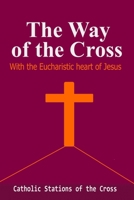 The Way of the Cross-with The Eucharistic Heart of Jesus: : Catholic Stations of the Cross B084P24662 Book Cover