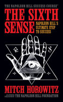 The Sixth Sense: Napoleon Hill's Ultimate Step to Success 1722506784 Book Cover