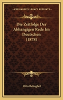 Die Zeitfolge Der Abhangigen Rede Im Deutschen 114798381X Book Cover
