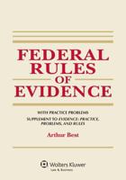 Federal Rules of Evidence, with Practice Problems, Supplement to Evidence: Practice, Problems, and Rules 145483885X Book Cover