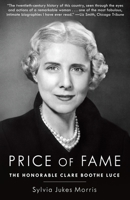Price of Fame: The Honorable Clare Boothe Luce 0679457119 Book Cover