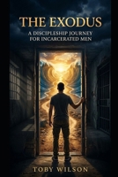 The Exodus:: A Discipleship Journey for Incarcerated Men B0HH8LP247 Book Cover
