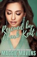 Rescued By Clark Kent: A Curvy Girl Second Chance 90s College Romance (Harken Valley) B0F1LKFK65 Book Cover