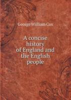 A Concise History of England and the English People 1341316920 Book Cover