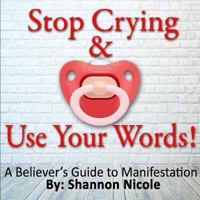 Stop Crying and Use Your Words 1365598071 Book Cover