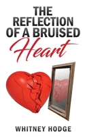 The Reflection of a Bruised Heart 1970135697 Book Cover