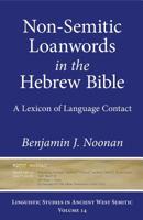 Non-Semitic Loanwords in the Hebrew Bible: A Lexicon of Language Contact 1575067749 Book Cover