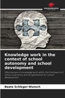 Knowledge work in the context of school autonomy and school development 6209147860 Book Cover