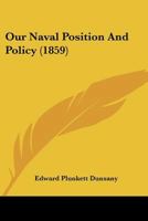 Our Naval Position and Policy 1167029836 Book Cover