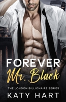 Forever Mr Black (The London Billionaire Series) B0DH7YCKR6 Book Cover