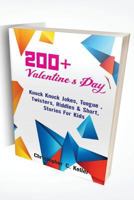 200+ Valentine's Day: Jokes, Tongue twisters, Riddles, & Short Stories for Kids 1983946400 Book Cover