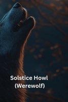 Solstice Howl (Werewolf) B0DQVTH8S1 Book Cover