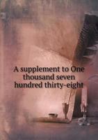 A Supplement to One Thousand Seven Hundred Thirty-Eight 5518896352 Book Cover