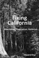 Fixing California: Abundance, Pragmatism, Optimism B09DMTZL7B Book Cover
