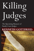 Killing Judges: The Upcoming Massacre of Family Court Judges. (Corruption in the family court) B088N446JR Book Cover