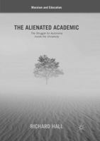 The Alienated Academic: The Struggle for Autonomy Inside the University 3030068285 Book Cover