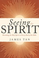 Seeing the Spirit: Revealing the Holy Spirit in Every Book of the Bible B0DJX1KXHN Book Cover
