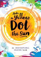 Make a Yellow Dot the Sun 1454922885 Book Cover