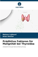 Prädiktive Faktoren für Malignität bei Thyroidea: Unbestimmte spontane Untersuchung (German Edition) 6207626265 Book Cover