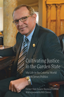 Cultivating Justice in the Garden State: My Life in the Colorful World of New Jersey Politics 1978824971 Book Cover
