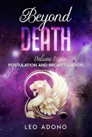Beyond Death: Volume 1: Postulation and Recapitulation B08M1XBXLG Book Cover