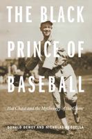 The Black Prince of Baseball: Hal Chase and the Mythology of the Game 0803299397 Book Cover