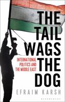 The Tail Wags the Dog: International Politics and the Middle East 1632861186 Book Cover