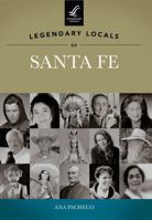 Legendary Locals of Santa Fe 1467100471 Book Cover